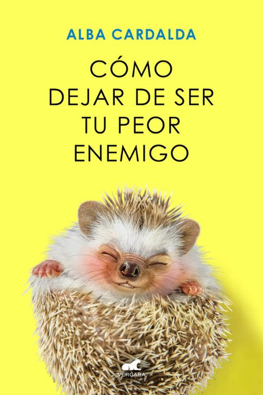 Portada de Como dejar de ser tu peor enemigo, de Alba Cardalda