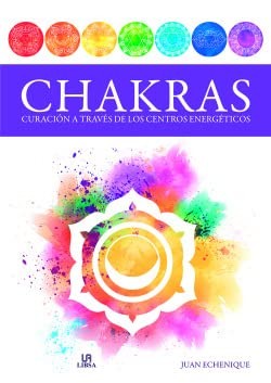 Chakras. Curacion a Traves de los Centros Energeticos